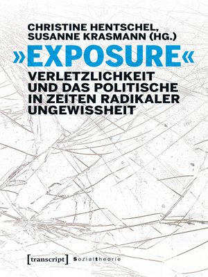 cover image of »Exposure«--Verletzlichkeit und das Politische in Zeiten radikaler Ungewissheit